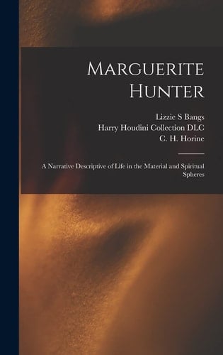 Marguerite Hunter A Narrative Descriptive of Life in the Material and Spiritual Spheres