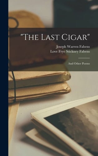 "The Last Cigar" And Other Poems