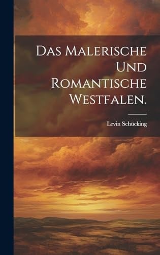 Das malerische und romantische Westfalen.