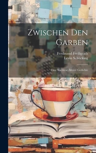 Zwischen den Garben Eine Nachlese älterer Gedichte