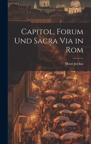 Capitol, Forum und Sacra Via in Rom