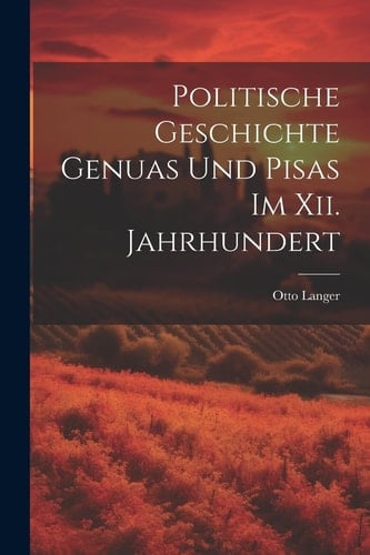 Politische Geschichte Genuas Und Pisas Im Xii. Jahrhundert
