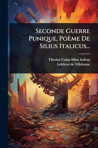 Seconde Guerre Punique, Poème De Silius Italicus...