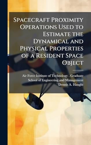 Spacecraft Proximity Operations Used to Estimate the Dynamical and Physical Properties of a Resident Space Object