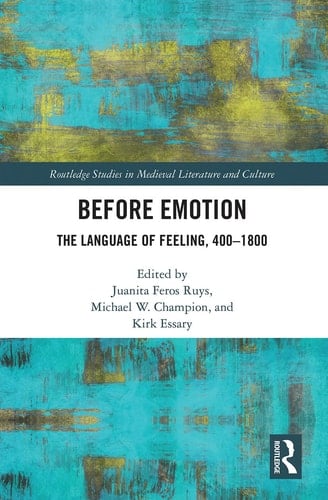 Before Emotion The Language of Feeling, 400-1800