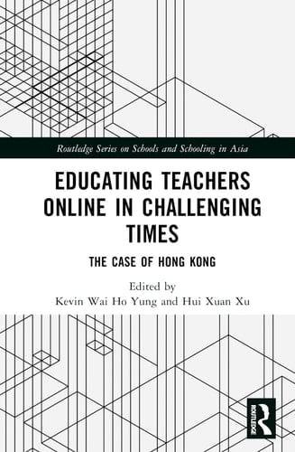 Educating Teachers Online in Challenging Times The Case of Hong Kong