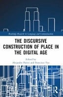 The Discursive Construction of Place in the Digital Age