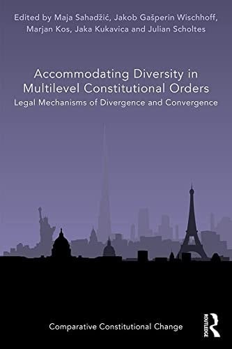 Accommodating Diversity in Multilevel Constitutional Orders Legal Mechanisms of Divergence and Convergence