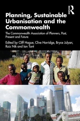 Planning, Sustainable Urbanisation and the Commonwealth The Commonwealth Association of Planners, Past, Present and Future