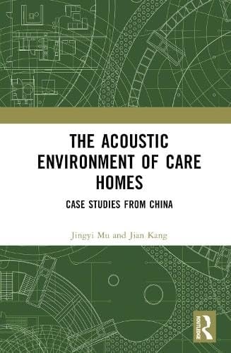 The Acoustic Environment of Care Homes Case Studies from China