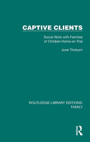 Captive Clients Social Work with Families of Children Home on Trial