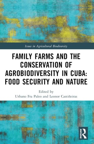 Family Farms and the Conservation of Agrobiodiversity in Cuba Food Security and Nature
