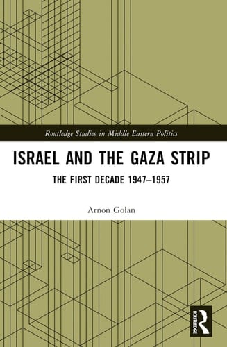 Israel and the Gaza Strip The First Decade 1947-1957