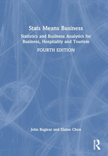 STATS Means Business Statistics and Business Analytics for Business, Hospitality and Tourism