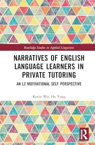 Narratives of English Language Learners in Private Tutoring An L2 Motivational Self Perspective