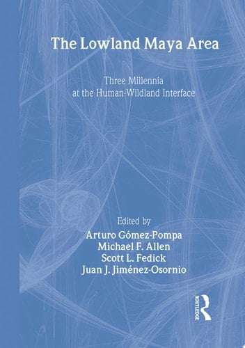 The Lowland Maya Area Three Millennia at the Human-Wildland Interface