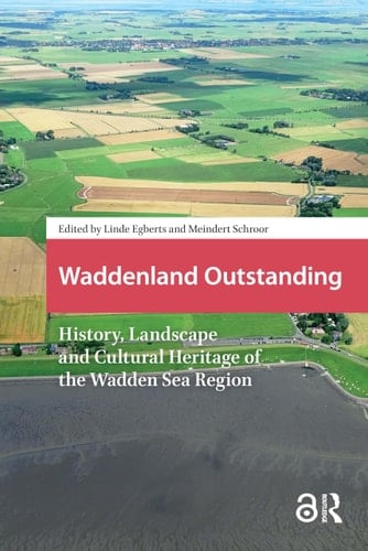 Waddenland Outstanding History, Landscape and Cultural Heritage of the Wadden Sea Region