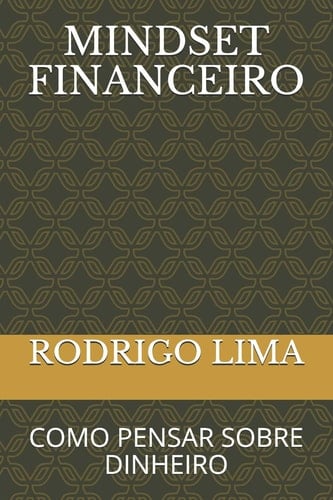 Mindset Financeiro Como Pensar Sobre Dinheiro