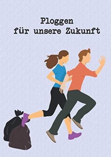 Ploggen Für Unsere Zukunft Ein Jogging Logbuch Für Helden, Die Beim Laufen Müll Aufsammeln, Um Die Umwelt Zu Retten