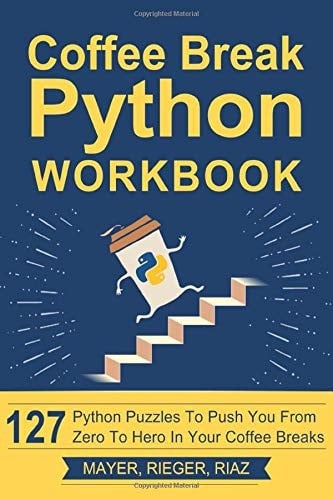 Coffee Break Python Workbook 127 Python Puzzles to Push You from Zero to Hero in Your Coffee Breaks