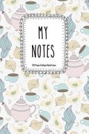 My Notes 120 Blank Lined Page Softcover Notes Journal, College Ruled Composition Notebook, 6x9 Blank Line Watercolor Tea Serving and Birds Design Cover Note Book