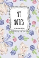My Notes 120 Blank Lined Page Softcover Notes Journal, College Ruled Composition Notebook, 6x9 Blank Line Watercolor Hare and Wild Berries Design Cover Note Book