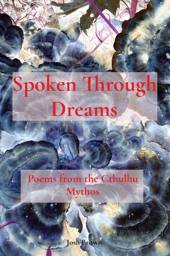 Spoken Through Dreams Poems from the Cthulhu Mythos