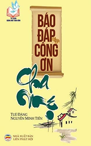 Báo đáp công ơn cha mẹ: (Kinh Phụ mẫu ân nan báo và kinh Thi-ca-la-việt) (Vietnamese Edition)
