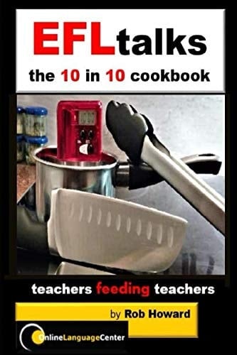 EFLtalks - 10 in 10 Cookbook Teachers Feeding Teachers