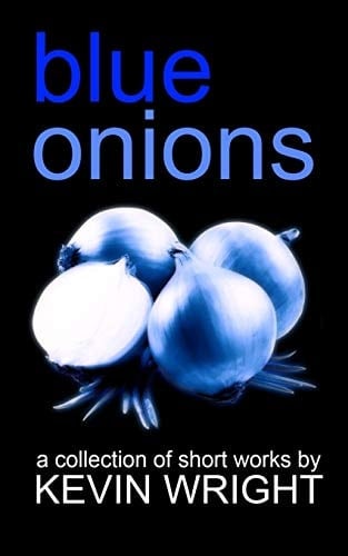 Blue Onions A Collection of Short Works