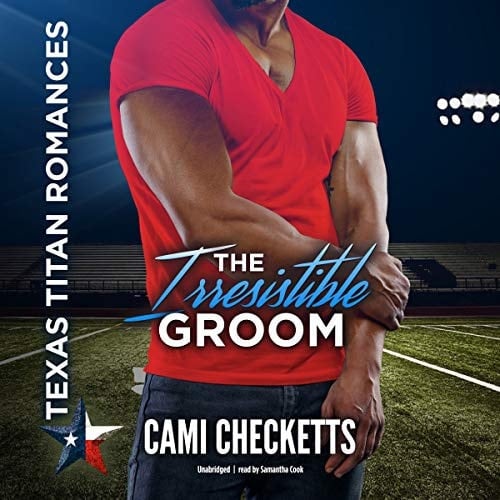 The Irresistible Groom (The Texas Titan Romances) (The Texas Titan Romances, 4)