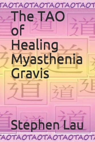 The TAO of Healing Myasthenia Gravis Self-Healing and Self-Help