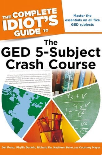 The Complete Idiot's Guide to the GED 5-Subject Crash Course Master the Essentials on All Five GED Subjects