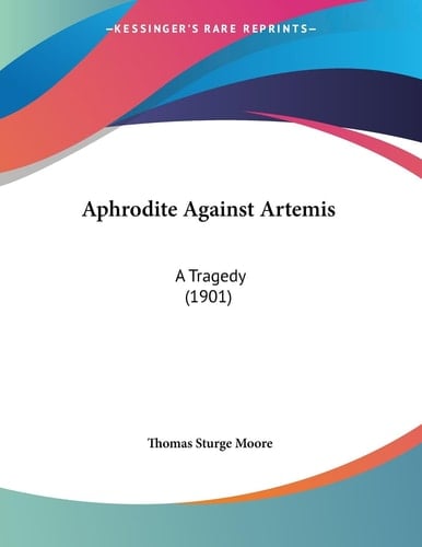 Aphrodite Against Artemis A Tragedy (1901)