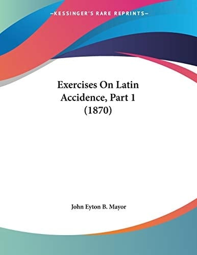 Exercises On Latin Accidence, Part 1 (1870)