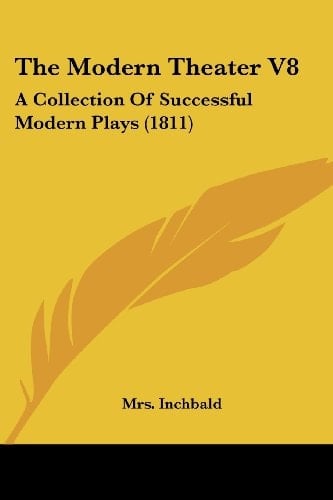 The Modern Theater V8 A Collection Of Successful Modern Plays (1811)