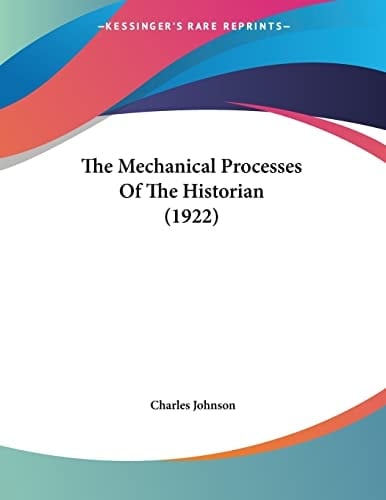 The Mechanical Processes Of The Historian (1922)