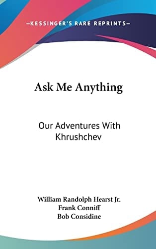 Ask Me Anything Our Adventures With Khrushchev