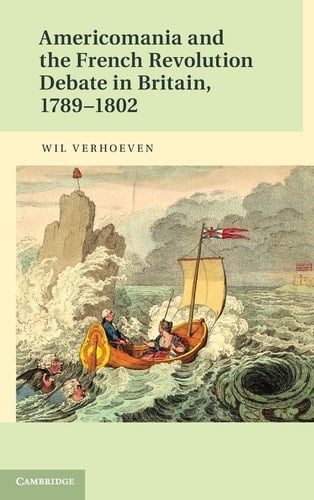 Americomania and the French Revolution Debate in Britain, 1789-1802