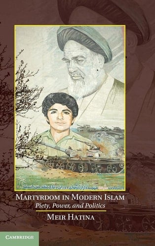 Martyrdom in Modern Islam Piety, Power, and Politics