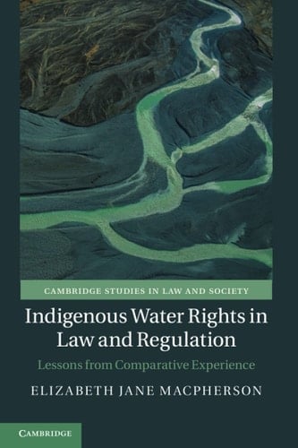 Indigenous Water Rights in Law and Regulation Lessons from Comparative Experience