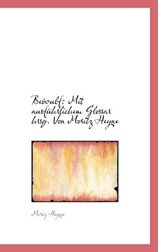 Beóvulf: Mit ausführlichem Glossar hrsg. Von Moritz Heyne (German Edition)