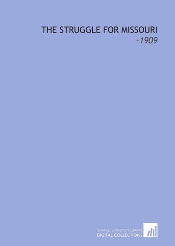 The Struggle for Missouri: -1909