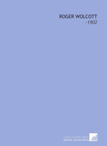 Roger Wolcott: -1902