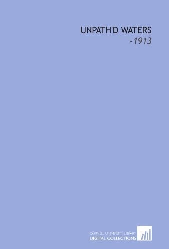 Unpath'd Waters: -1913