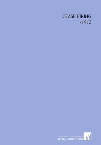 Cease Firing: -1912