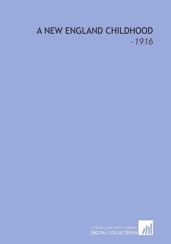 A New England Childhood: -1916