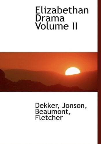 Elizabethan Drama Volume II