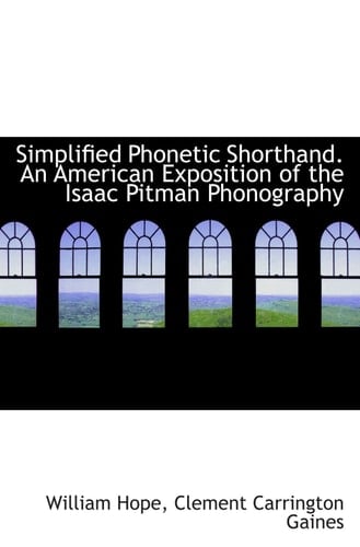 Simplified Phonetic Shorthand. An American Exposition of the Isaac Pitman Phonography