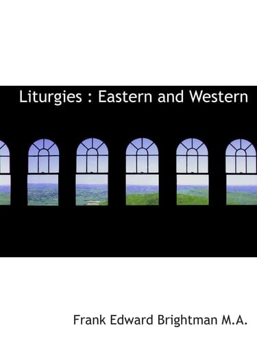 Liturgies : Eastern and Western
